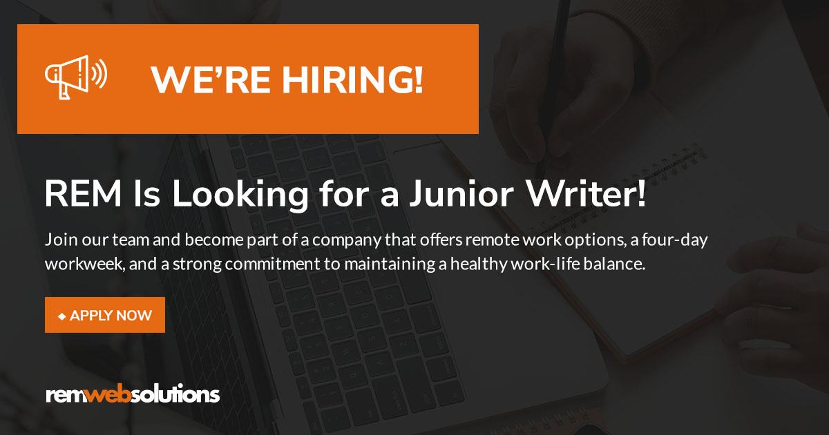 "We're Hiring! REM is looking for a Junior Writer."